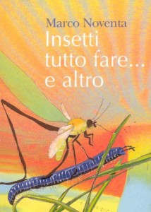 Insetti tutto fare... e altro. Racconti fantastici per lettori insoliti di Marco Noventa