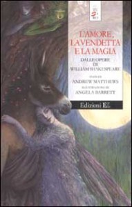 Copertina tratta dall'opera di Andrew Matthew "L'amore, la vendetta e la magia. Dalle opere di William Shakespeare", ed. EL 2002